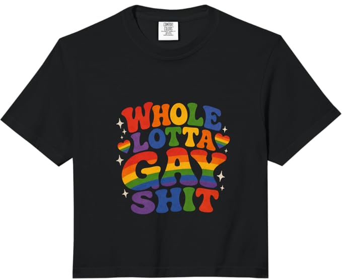 Whole Lotta Gay Sh*t Crop Top