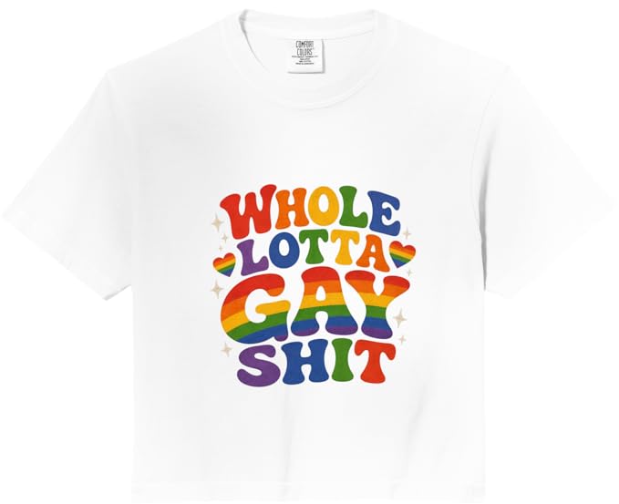 Whole Lotta Gay Sh*t Crop Top