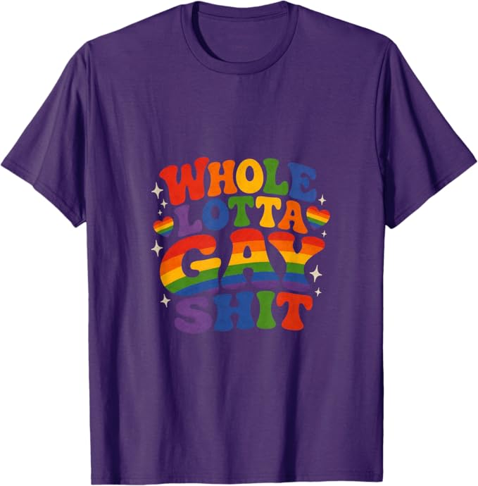 Whole Lotta Gay Sh*t Tee