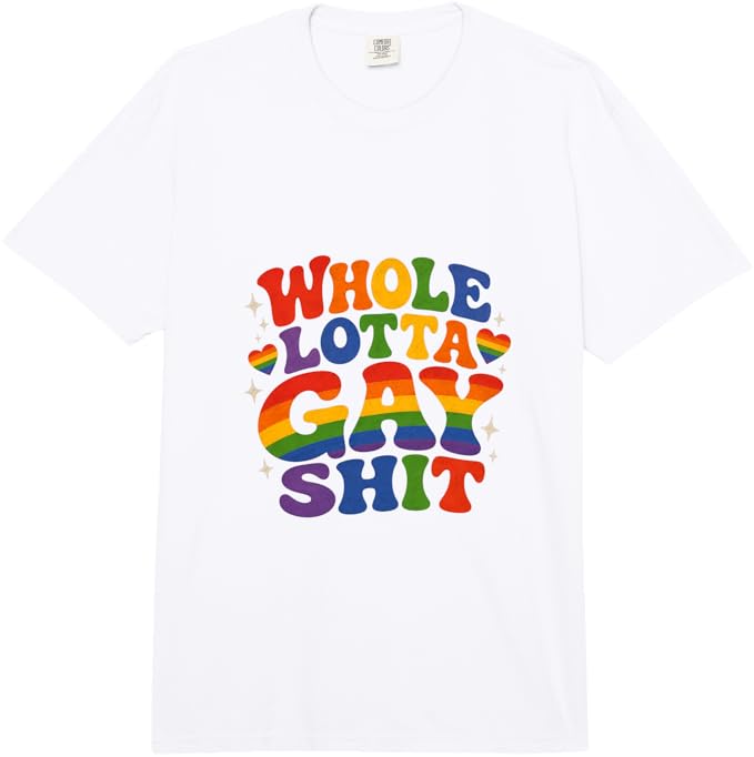 Whole Lotta Gay Sh*t Tee