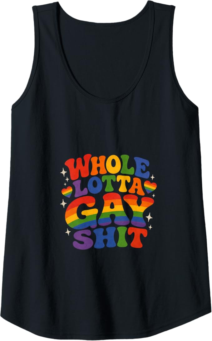 Whole Lotta Gay Sh*t Tank Top