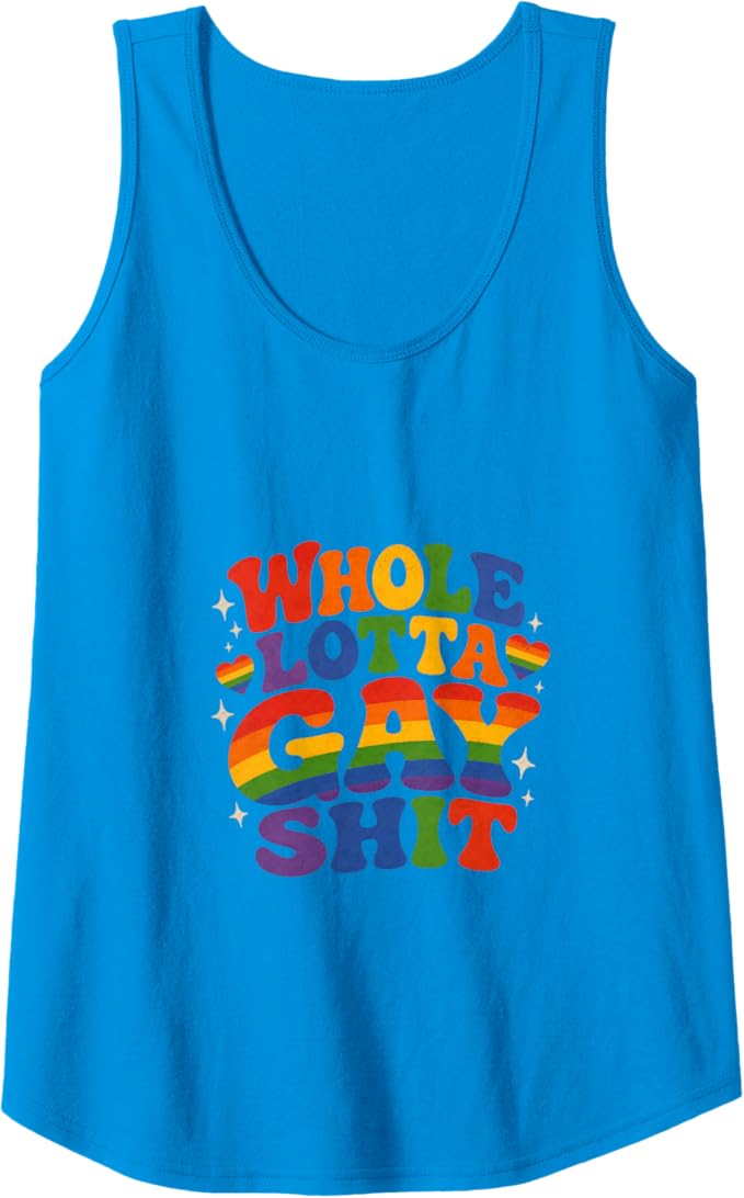 Whole Lotta Gay Sh*t Tank Top