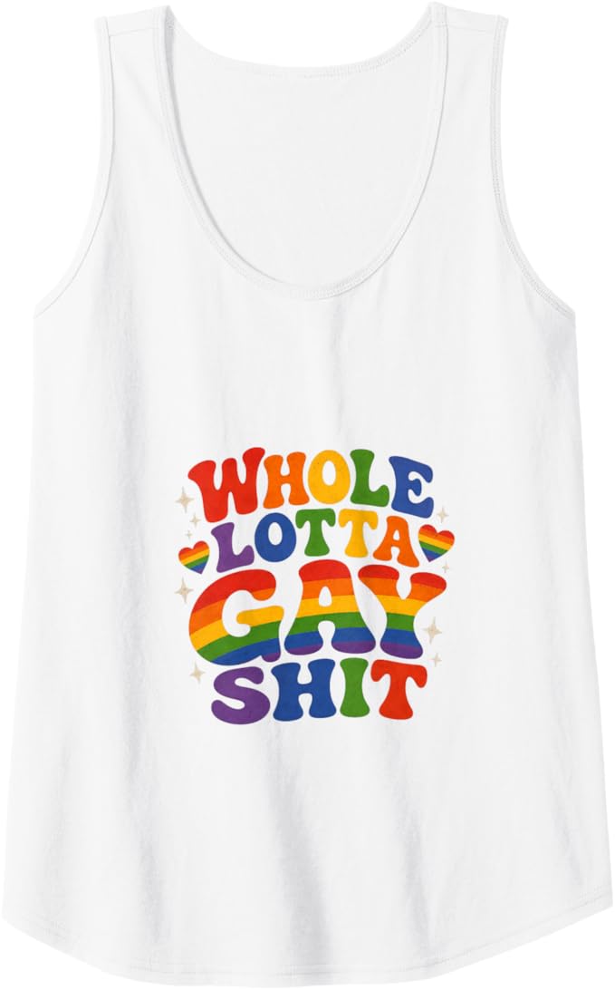 Whole Lotta Gay Sh*t Tank Top