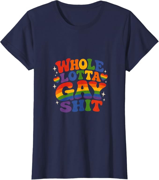 Whole Lotta Gay Sh*t Tee