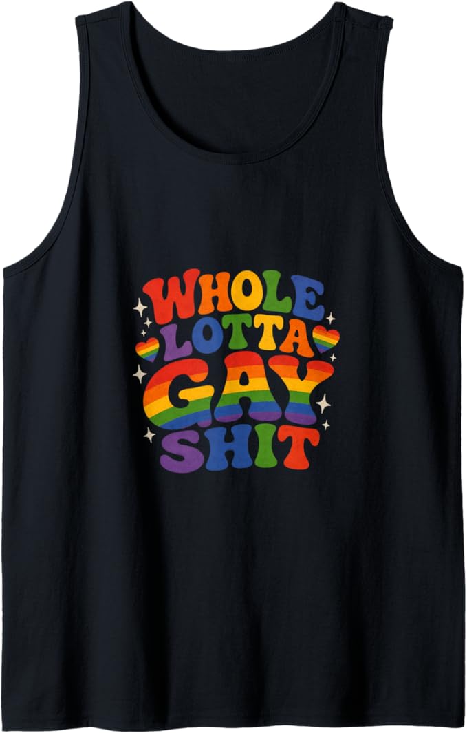Whole Lotta Gay Sh*t Tank Top