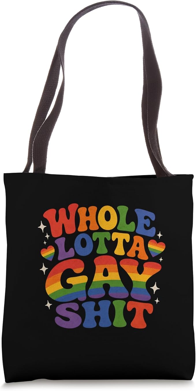 Whole Lotta Gay Sh*t Tote Bag