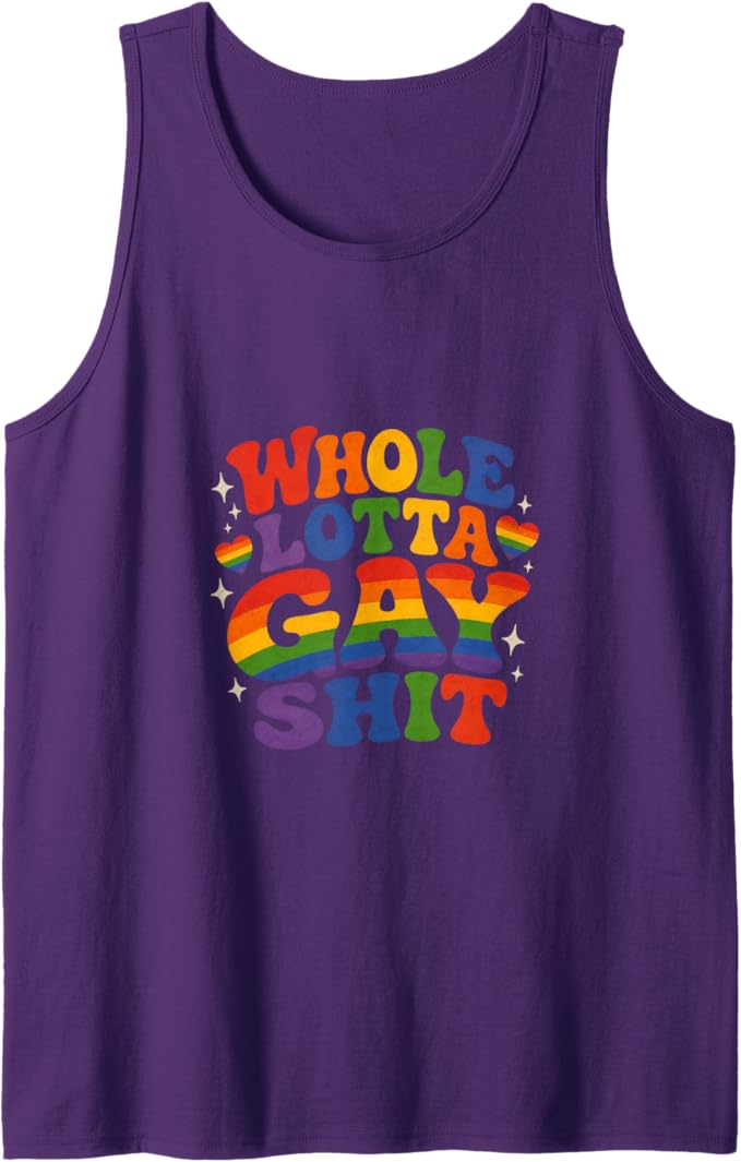 Whole Lotta Gay Sh*t Tank Top